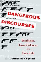 Book Cover for Dangerous Discourses by Catherine R. Squires