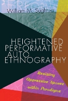 Book Cover for Heightened Performative Autoethnography by William M. Sughrua