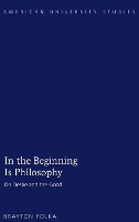 Book Cover for In the Beginning Is Philosophy by Brayton Polka