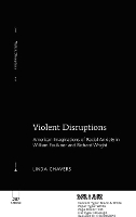 Book Cover for Violent Disruptions by Linda Chavers