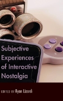 Book Cover for Subjective Experiences of Interactive Nostalgia by Ryan Lizardi