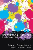 Book Cover for Practicing Futures by Gabriel Peters-Lazaro, Sangita Shresthova