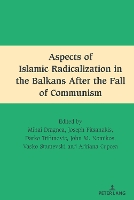 Book Cover for Aspects of Islamic Radicalization in the Balkans After the Fall of Communism by Mihai Dragnea