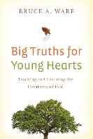 Book Cover for Big Truths for Young Hearts by Bruce A. Ware