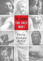 Book Cover for Is Jesus the Only Way? by Philip Graham Ryken