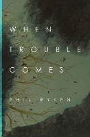 Book Cover for When Trouble Comes by Philip Graham Ryken