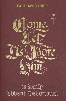 Book Cover for Come, Let Us Adore Him by Paul David Tripp