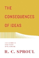 Book Cover for The Consequences of Ideas by R. C. Sproul