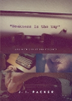 Book Cover for Weakness Is the Way by J. I. Packer