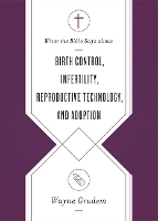 Book Cover for What the Bible Says about Birth Control, Infertility, Reproductive Technology, and Adoption by Wayne Grudem