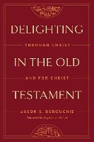 Book Cover for Delighting in the Old Testament by Jason DeRouchie, Stephen J. Wellum