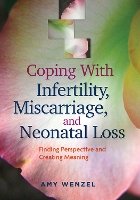 Book Cover for Coping With Infertility, Miscarriage, and Neonatal Loss by Amy Wenzel