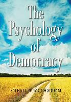 Book Cover for The Psychology of Democracy by Fathali M. Moghaddam