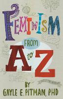 Book Cover for Feminism From A to Z by Gayle E. Pitman