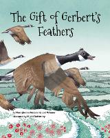 Book Cover for The Gift of Gerbert's Feathers by Meaghann Weaver, Lori Wiener