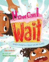 Book Cover for How Can I Wait When There's a Treat on My Plate? by Dan Graham