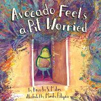 Book Cover for Avocado Feels a Pit Worried by Brenda S. Miles