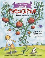 Book Cover for Qué Hacer Cuando te Preocupas Demasiado by Dawn, PhD Huebner