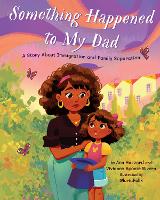Book Cover for Something Happened to My Dad by Ann Hazzard, Vivianne Aponte Rivera