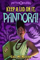 Book Cover for Keep a Lid on It, Pandora! by Kate McMullan