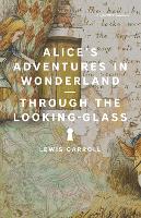 Book Cover for Alice's Adventures in Wonderland and Through the Looking-Glass by Lewis Carroll