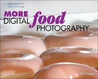 Book Cover for MORE Digital Food Photography by Bill Brady