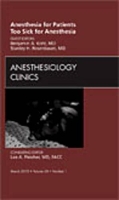 Book Cover for Anesthesia for Patients Too Sick for Anesthesia, An Issue of Anesthesiology Clinics by Benjamin A. (Assistant Professor of Anesthesiology and Critical Care, and Internal Medicine, Chief, Division of Critical  Kohl