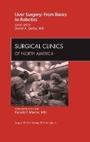 Book Cover for Liver Surgery: From Basics to Robotics, An Issue of Surgical Clinics by David A. Geller