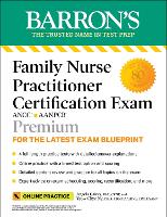 Book Cover for Family Nurse Practitioner Certification Exam Premium: 4 Practice Tests + Comprehensive Review + Online Practice by Angela, DNP, CRNP Caires, Yeow Chye, Ph.D., CRNP, AAHIVE, CPC Ng