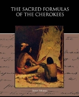 Book Cover for The Sacred Formulas of the Cherokees by Dr James (Late of American University) Mooney
