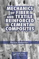 Book Cover for Mechanics of Fiber and Textile Reinforced Cement Composites by Barzin Mobasher