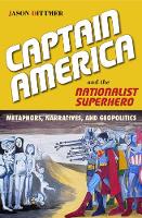 Book Cover for Captain America and the Nationalist Superhero by Jason Dittmer