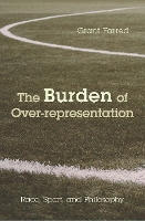 Book Cover for The Burden of Over-representation by Grant Farred