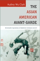 Book Cover for The Asian American Avant-Garde by Audrey Wu Clark