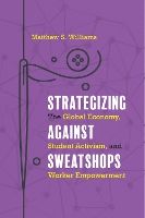 Book Cover for Strategizing against Sweatshops by Matthew S. Williams