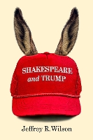 Book Cover for Shakespeare and Trump by Jeffrey R. Wilson