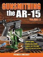 Book Cover for Gunsmithing the AR-15 Volume 2 by Patrick Sweeney