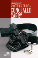 Book Cover for Gun Digest Shooter’s Guide to Concealed Carry by Jorge Amselle