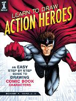 Book Cover for Learn To Draw Action Heroes by Robert A. Marzullo