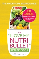 Book Cover for The I Love My NutriBullet Recipe Book by Britt Brandon