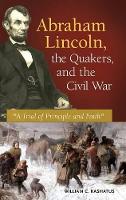 Book Cover for Abraham Lincoln, the Quakers, and the Civil War by William C. Kashatus