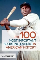 Book Cover for The 100 Most Important Sporting Events in American History by Lew Freedman