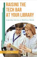 Book Cover for Raising the Tech Bar at Your Library by Nick D. Taylor