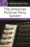 Book Cover for The American Political Party System by Michael C California State UniversitySan Bernardino, USA LeMay