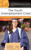 Book Cover for The Youth Unemployment Crisis by Christina G California State University, San Bernardino, USA Villegas