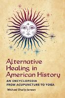 Book Cover for Alternative Healing in American History by Michael Shally-Jensen