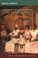 Book Cover for Daily Life of African American Slaves in the Antebellum South by Paul E. Teed, Melissa Ladd, PhD Teed