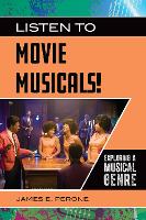 Book Cover for Listen to Movie Musicals! by James E. Perone