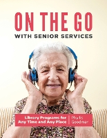 Book Cover for On the Go with Senior Services by Phyllis Goodman