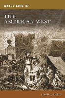 Book Cover for Daily Life in the American West by Jason E. Pierce